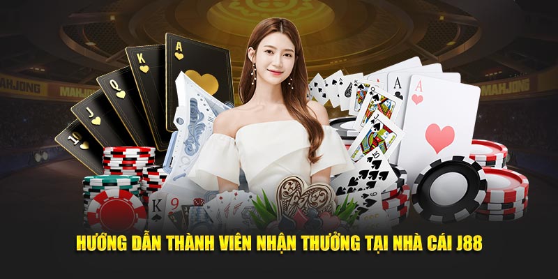 Hướng dẫn thành viên nhận thưởng tại nhà cái J88