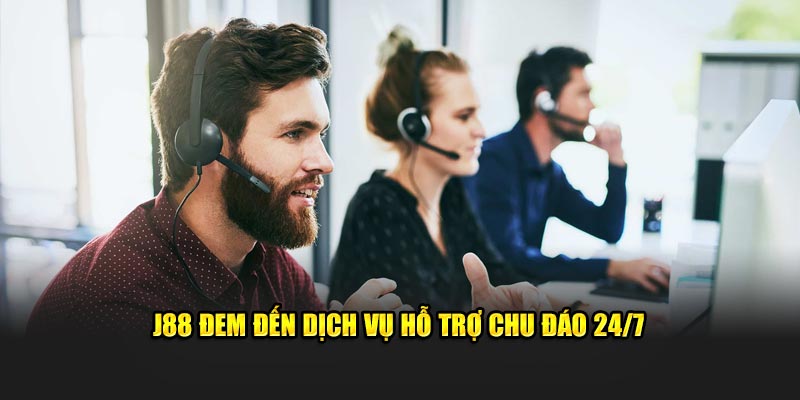 J88 đem đến dịch vụ hỗ trợ chu đáo 24/7