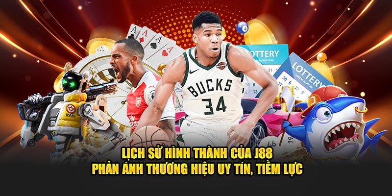 Lịch sử hình thành của J88 phản ánh thương hiệu uy tín, tiềm lực