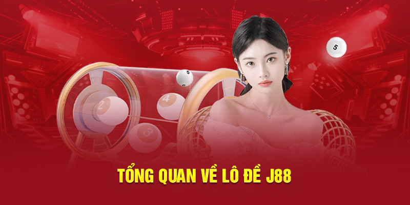 Tổng quan về lô đề J88