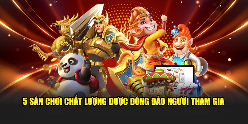 5 sân chơi chất lượng được đông đảo người tham gia